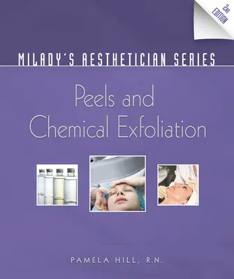 Serie Milady's Aesthetician: Peelings y Exfoliación Química - Milady's Aesthetician Series: Peels and Chemical Exfoliation