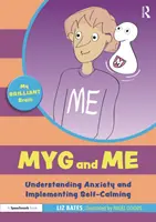 Mi cerebro brillante: Comprender la ansiedad y aplicar el autocontrol: Comprender la ansiedad y aplicar el autocontrol - Myg and Me: Understanding Anxiety and Implementing Self-Calming: Understanding Anxiety and Implementing Self-Calming