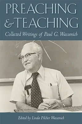 Predicación y enseñanza: Escritos recopilados de Paul G. Wassenich - Preaching and Teaching: Collected Writings of Paul G. Wassenich