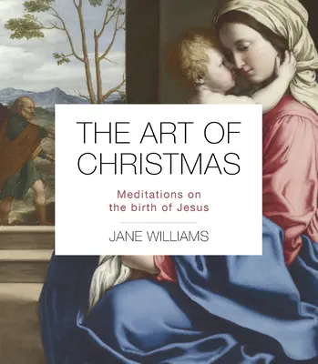 El arte de la Navidad: Meditaciones sobre el nacimiento de Jesús - The Art of Christmas: Meditations on the Birth of Jesus