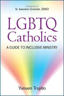 Católicos LGBTQ: Guía para un ministerio inclusivo - LGBTQ Catholics: A Guide to Inclusive Ministry