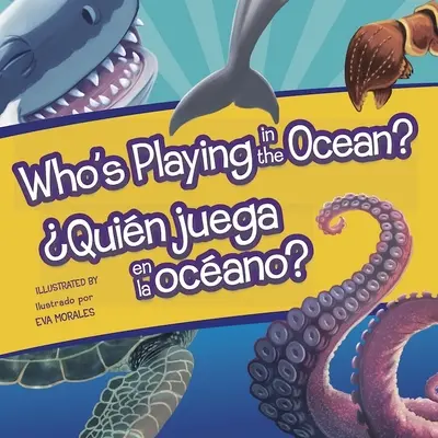 ¿Quién juega en el océano? - Who's Playing in the Ocean?/Quien Juega En La Oceano?