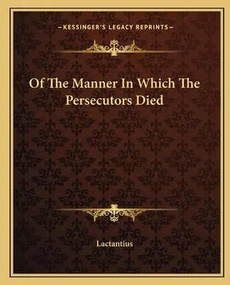 Del modo en que murieron los perseguidores - Of the Manner in Which the Persecutors Died