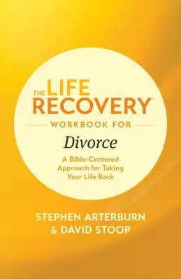 El libro de ejercicios de recuperación de la vida para el divorcio: Un enfoque bíblico para recuperar tu vida - The Life Recovery Workbook for Divorce: A Bible-Centered Approach for Taking Your Life Back