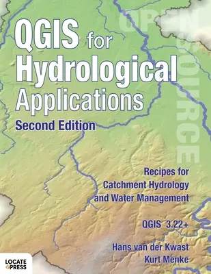 QGIS para aplicaciones hidrológicas - Segunda edición: Recetas para la hidrología de cuencas y la gestión del agua - QGIS for Hydrological Applications - Second Edition: Recipes for Catchment Hydrology and Water Management