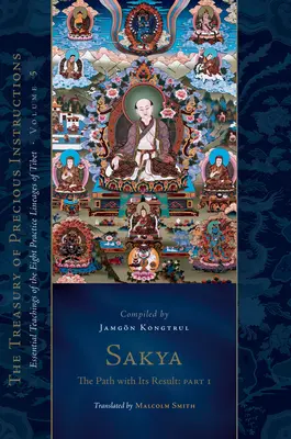 Sakya: La senda con su resultado, Primera parte: Enseñanzas esenciales de los ocho linajes de práctica del Tíbet, Volumen 5 (El Tesoro de la Instrucción Preciosa). - Sakya: The Path with Its Result, Part One: Essential Teachings of the Eight Practice Lineages of Tibet, Volume 5 (the Treasury of Precious Instruction