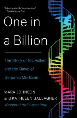 Uno entre mil millones: La historia de Nic Volker y los albores de la medicina genómica - One in a Billion: The Story of Nic Volker and the Dawn of Genomic Medicine