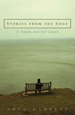 Historias desde el límite: Una teología del dolor - Stories from the Edge: A Theology of Grief