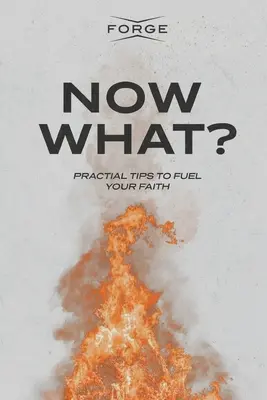 ¿Y ahora qué? Consejos prácticos para alimentar su fe - Now What?: Practical Tips to Fuel Your Faith