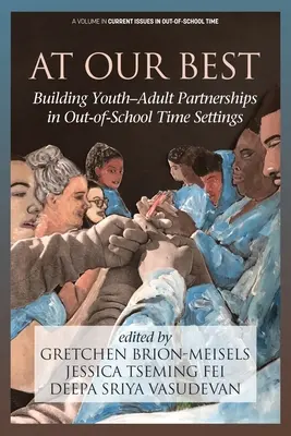 Lo mejor de nosotros: la creación de asociaciones entre jóvenes y adultos en contextos extraescolares - At Our Best: Building Youth-Adult Partnerships in Out-of-School Time Settings