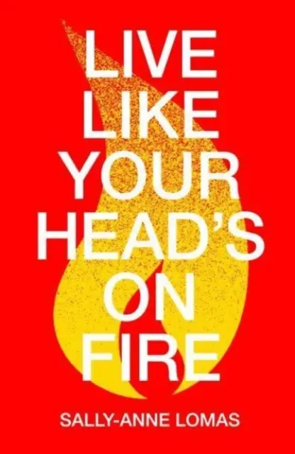 Vive como si te ardiera la cabeza - Live Like Your Head's On Fire