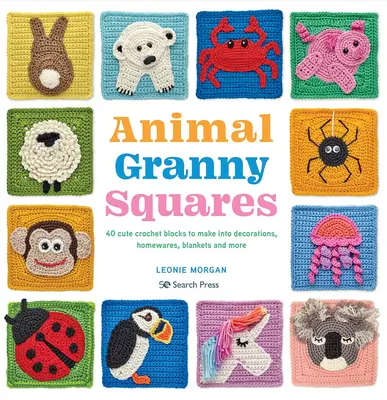 Animal Granny Squares: 40 Simpáticos Bloques de Ganchillo para Hacer Decoraciones, Artículos para el Hogar, Mantas y Mucho Más - Animal Granny Squares: 40 Cute Crochet Blocks to Make Into Decorations, Homewares, Blankets and More