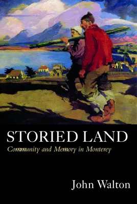 Storied Land: Comunidad y memoria en Monterrey - Storied Land: Community and Memory in Monterey