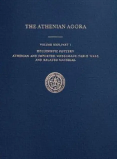 Cerámica helenística: vajilla de mesa ateniense e importada hecha a torno y material afín - Hellenistic Pottery - Athenian and Imported Wheelmade Table Ware and Related Material