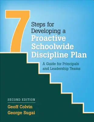 Siete pasos para desarrollar un plan disciplinario proactivo para toda la escuela: Guía para directores y equipos directivos - Seven Steps for Developing a Proactive Schoolwide Discipline Plan: A Guide for Principals and Leadership Teams