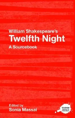 Noche de reyes de William Shakespeare: A Routledge Study Guide and Sourcebook - William Shakespeare's Twelfth Night: A Routledge Study Guide and Sourcebook