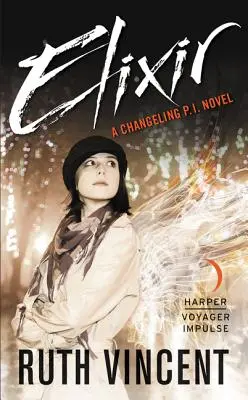 Elixir: Una novela de Changeling P.I. - Elixir: A Changeling P.I. Novel