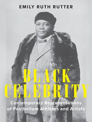 Black Celebrity: Representaciones contemporáneas de atletas y artistas de la posguerra - Black Celebrity: Contemporary Representations of Postbellum Athletes and Artists