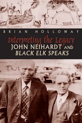 Interpretar el legado: John Neihardt y Black Elk Speaks - Interpreting the Legacy: John Neihardt and Black Elk Speaks