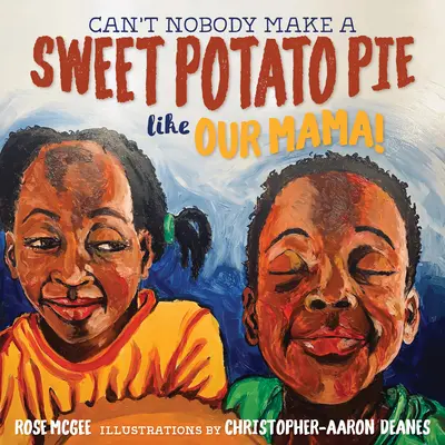 Nadie puede hacer un pastel de boniato como nuestra madre - Can't Nobody Make a Sweet Potato Pie Like Our Mama!