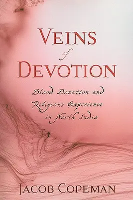 Venas de devoción: Donación de sangre y experiencia religiosa en el norte de la India - Veins of Devotion: Blood Donation and Religious Experience in North India