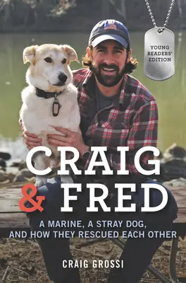 Craig y Fred: un marine, un perro callejero y cómo se rescataron mutuamente - Craig & Fred: A Marine, a Stray Dog, and How They Rescued Each Other