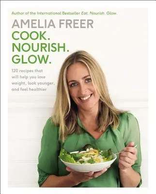 Cocina. Nutrirse. Glow: 120 recetas que le ayudarán a perder peso, parecer más joven y sentirse más sano. - Cook. Nourish. Glow.: 120 Recipes That Will Help You Lose Weight, Look Younger, and Feel Healthier