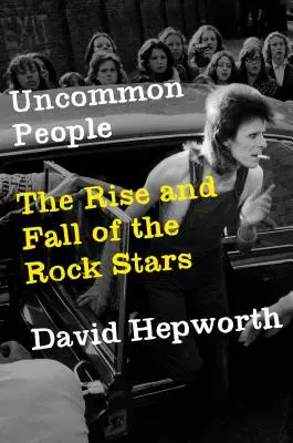 Uncommon People: Auge y declive de las estrellas del rock - Uncommon People: The Rise and Fall of the Rock Stars