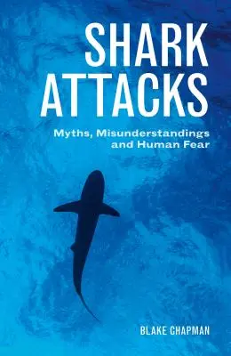 Ataques de tiburón: Mitos, malentendidos y miedo humano - Shark Attacks: Myths, Misunderstandings and Human Fear