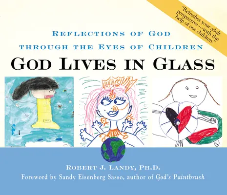 Dios vive en el cristal: Reflexiones sobre Dios a través de los ojos de los niños - God Lives in Glass: Reflections of God Through the Eyes of Children