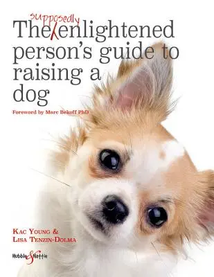 Guía del supuesto iluminado para educar a un perro - Supposedly Enlightened Person's Guide to Raising a Dog