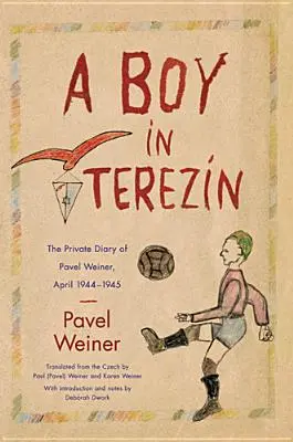 Un niño en Terezn: Diario íntimo de Pavel Weiner, abril de 1944-abril de 1945 - A Boy in Terezn: The Private Diary of Pavel Weiner, April 1944-April 1945