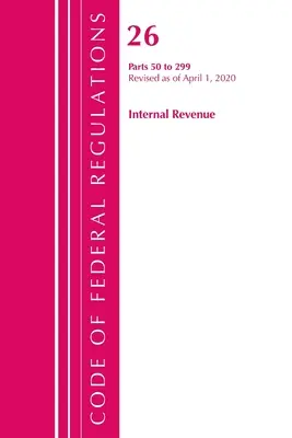 Code of Federal Regulations, Title 26 Internal Revenue 50-299, Revisado a partir del 1 de abril de 2020 (Oficina del Registro Federal (U S )) - Code of Federal Regulations, Title 26 Internal Revenue 50-299, Revised as of April 1, 2020 (Office of the Federal Register (U S ))