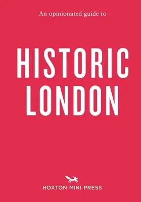 Guía de opinión sobre el Londres histórico - An Opinionated Guide to Historic London