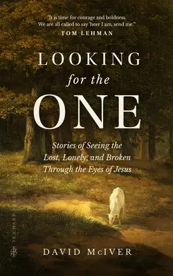 Buscando al Elegido: Historias de ver a los perdidos, solitarios y quebrantados a través de los ojos de Jesús - Looking for the One: Stories of Seeing the Lost, Lonely, and Broken Through the Eyes of Jesus