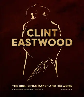 Clint Eastwood: El cineasta icónico y su obra - Clint Eastwood: The Iconic Filmmaker and His Work