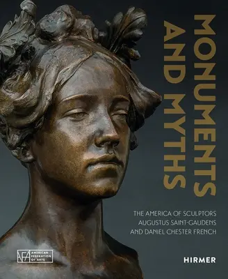 Monumentos y mitos: La América de los escultores Augustus Saint-Gaudens y Daniel Chester French - Monuments and Myths: The America of Sculptors Augustus Saint-Gaudens and Daniel Chester French