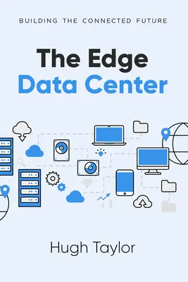 El centro de datos Edge: Construyendo el futuro conectado - The Edge Data Center: Building the Connected Future