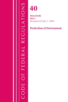 Código de Regulaciones Federales, Título 40: Partes 82-86 (Protección del Medio Ambiente): Revisado Julio 2020 Parte 1 (Oficina del Registro Federal (U S )) - Code of Federal Regulations, Title 40: Parts 82-86 (Protection of Environment): Revised July 2020 Part 1 (Office of the Federal Register (U S ))