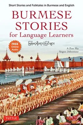 Cuentos birmanos para estudiantes de idiomas: Historias cortas y cuentos populares en birmano e inglés (Grabaciones de audio en línea gratuitas) - Burmese Stories for Language Learners: Short Stories and Folktales in Burmese and English (Free Online Audio Recordings)