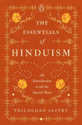 Lo esencial del hinduismo: Una introducción a todos los textos sagrados - The Essentials of Hinduism: An Introduction to All the Sacred Texts