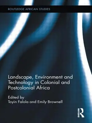 Paisaje, medio ambiente y tecnología en el África colonial y poscolonial - Landscape, Environment and Technology in Colonial and Postcolonial Africa