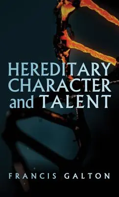 Carácter y talento hereditarios: Tal como apareció originalmente en MacMillan's Magazine en 1865 - Hereditary Character and Talent: As Found Originally in MacMillan's Magazine in 1865