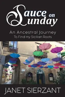 Sauce on Sunday: Un viaje ancestral en busca de mis raíces sicilianas - Sauce on Sunday: An Ancestral Journey to Find my Sicilian Roots