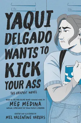 Yaqui Delgado Quiere Patearte el Culo: La Novela Gráfica - Yaqui Delgado Wants to Kick Your Ass: The Graphic Novel