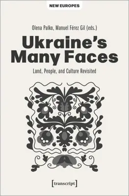 Las múltiples caras de Ucrania: Tierra, pueblo y cultura revisitados - Ukraine's Many Faces: Land, People, and Culture Revisited