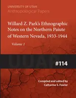 Notas de Willard Z. Park sobre los Paiute del Norte de Nevada Occidental, 1933-1940: Uuap 114volumen 114 - Willard Z. Park's Notes on the Northern Paiute of Western Nevada, 1933-1940: Uuap 114volume 114