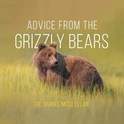 Consejos de los osos pardos - Advice from the Grizzly Bears