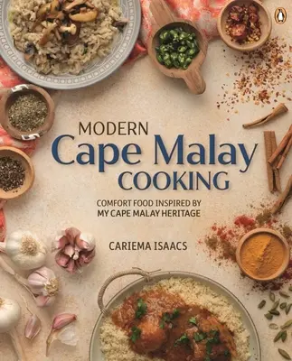 Cocina moderna del Cabo Malayo: Comida reconfortante inspirada en mi herencia cabo-malaya - Modern Cape Malay Cooking: Comfort Food Inspired by My Cape Malay Heritage