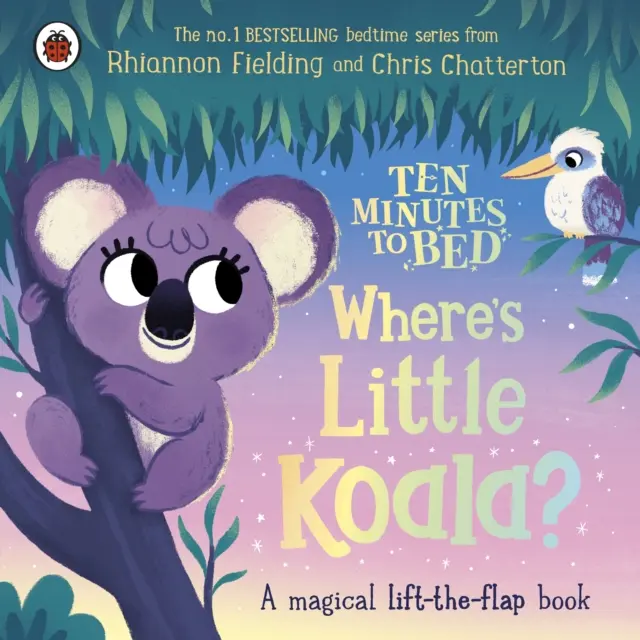 Diez minutos a la cama: ¿Dónde está el pequeño koala? - Un libro mágico con solapas - Ten Minutes to Bed: Where's Little Koala? - A magical lift-the-flap book